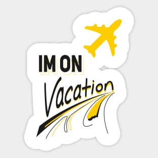 Im on vacation Sticker